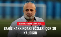 Bahis hakkındaki sözleri çok su kaldırır